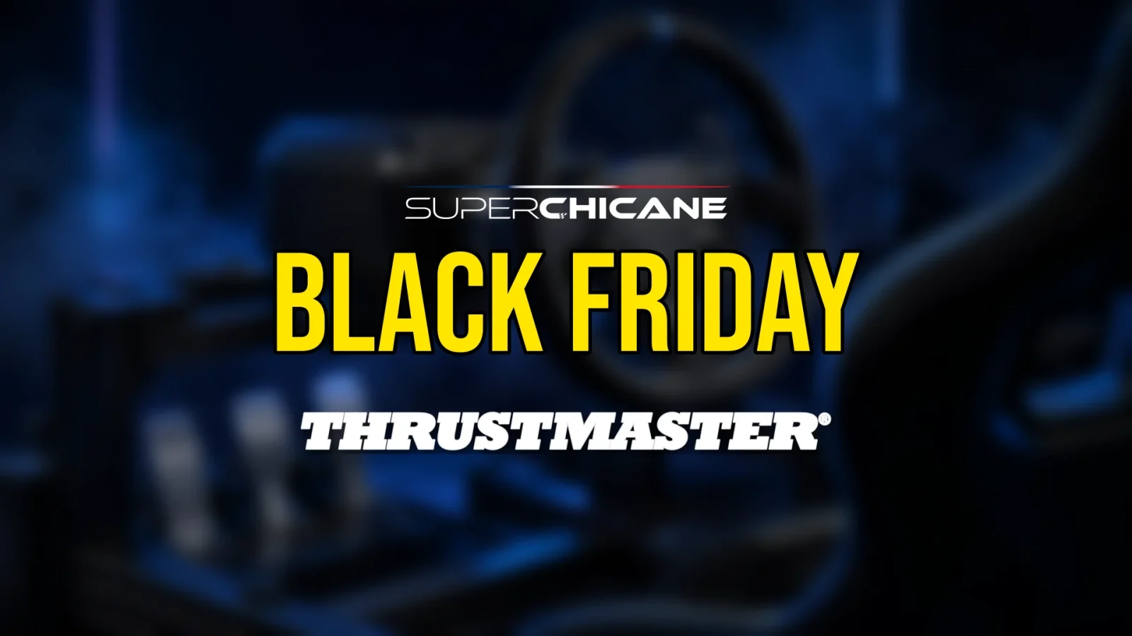Visuel Black Friday Thrustmaster de Superchicane