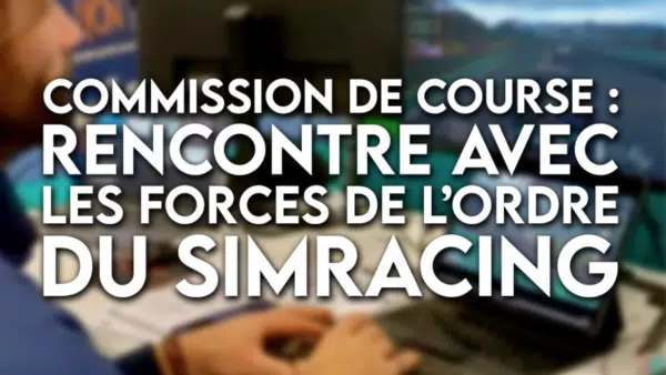 Commission de course : les forces de l'ordre du simracing