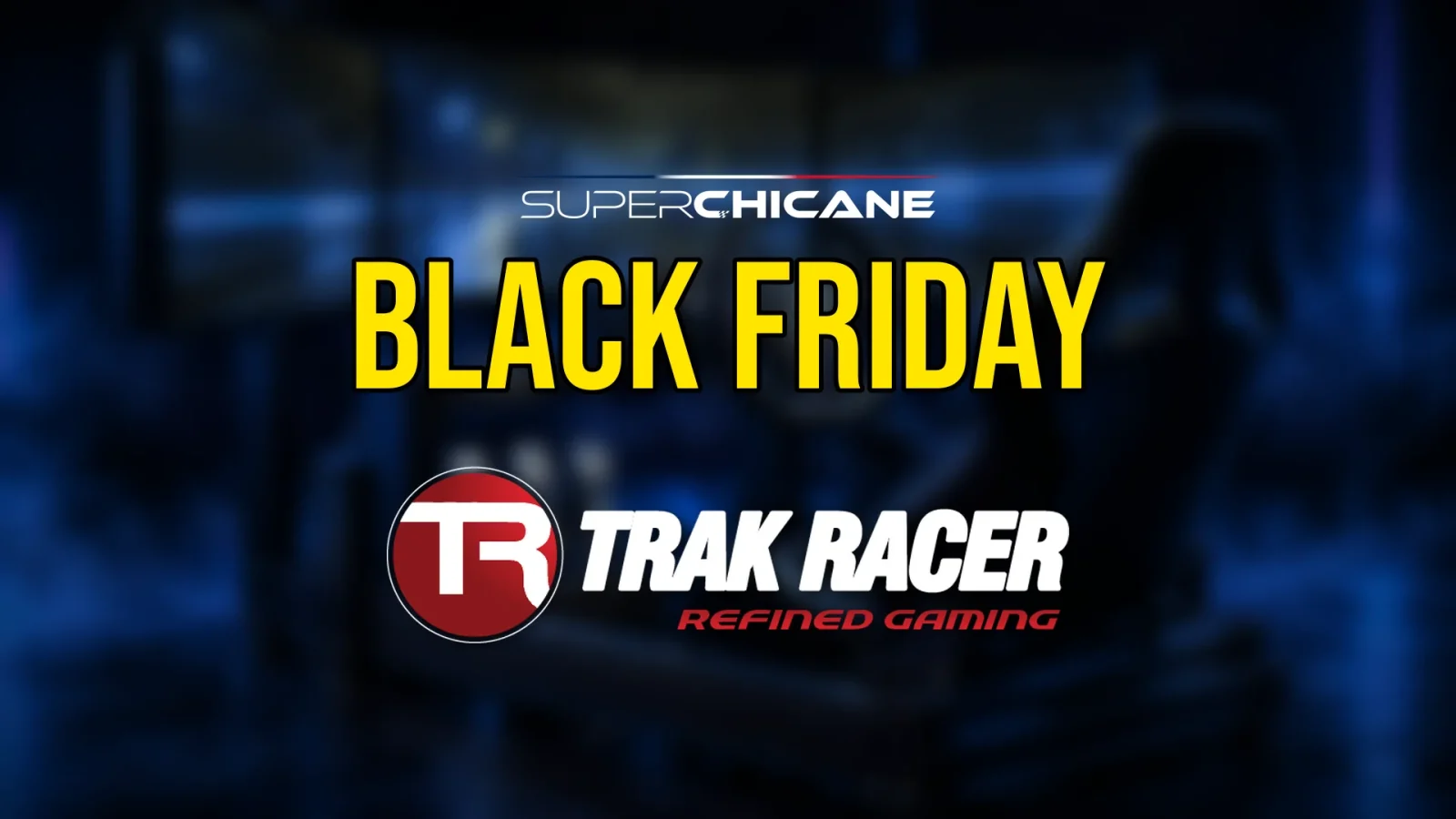 Visuel Black Friday Trak Racer de Superchicane