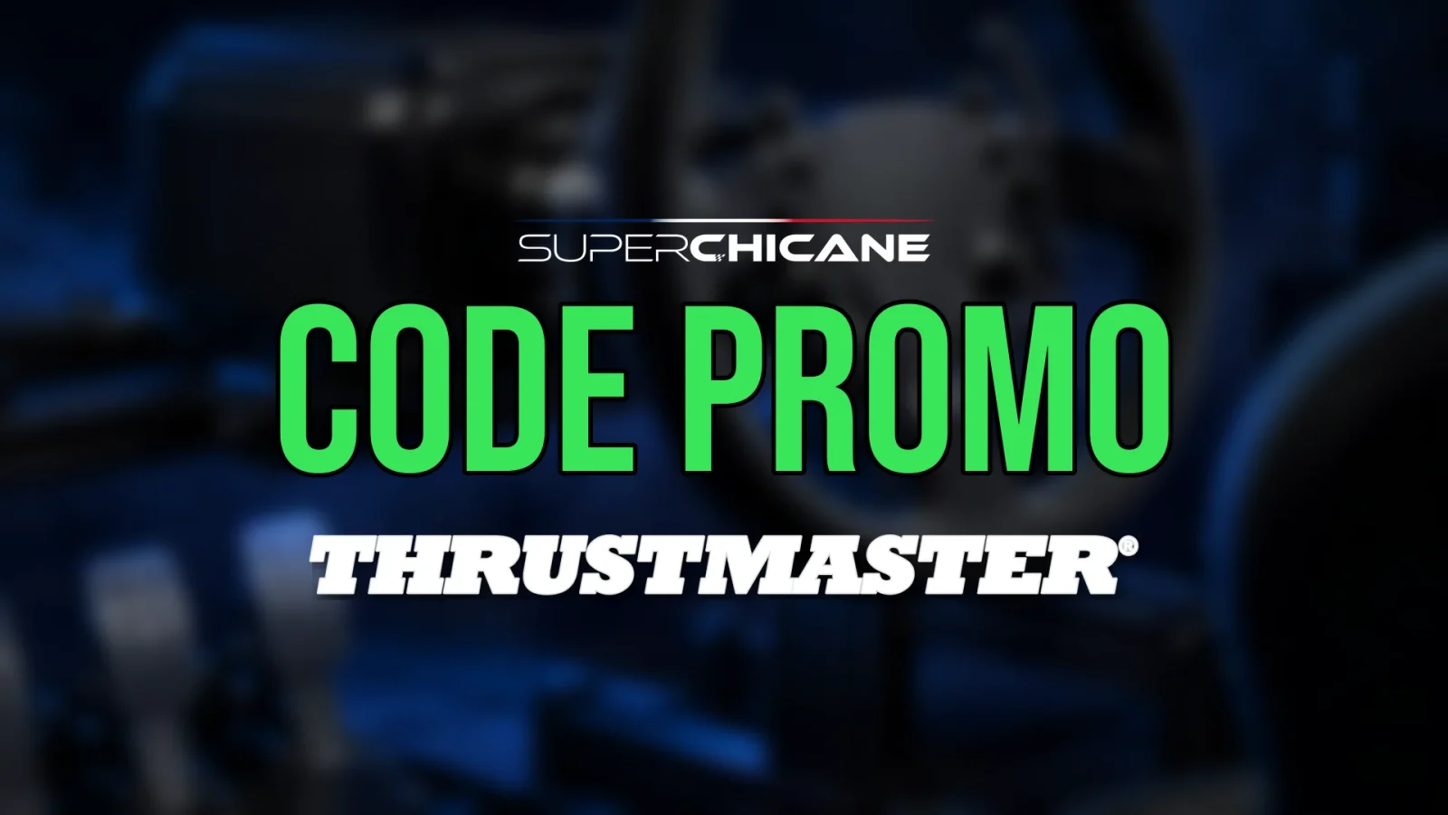 Visuel code promo Thrustmaster de Superchicane